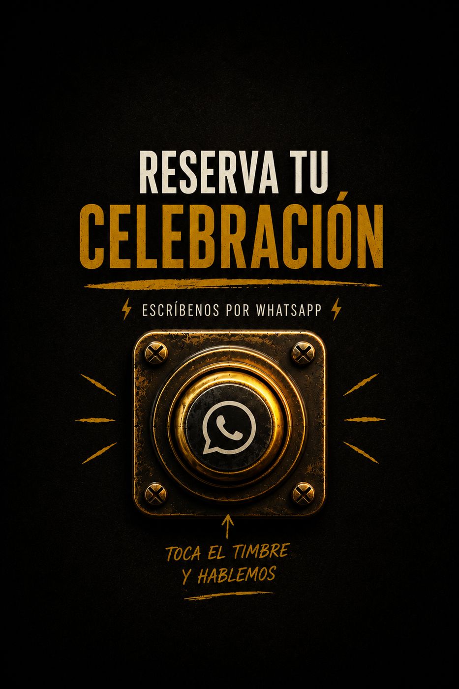 Reserva tu celebración — Escríbenos por WhatsApp. Toca el timbre y hablemos.