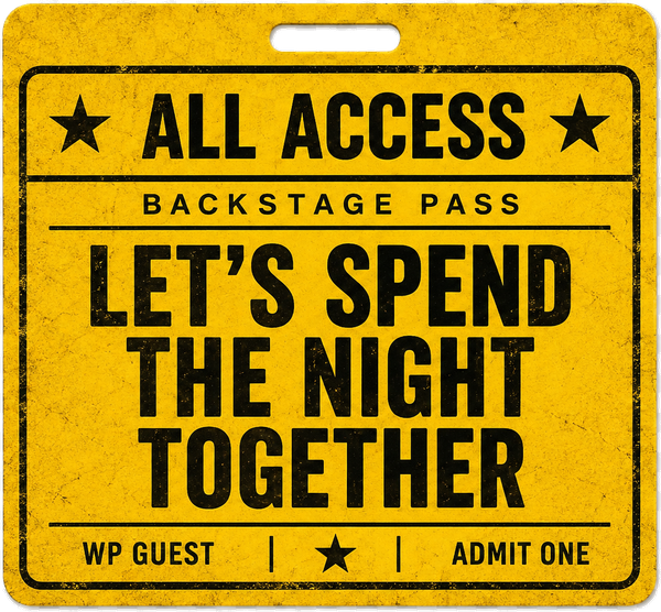 All access backstage pass — Let's spend the night together